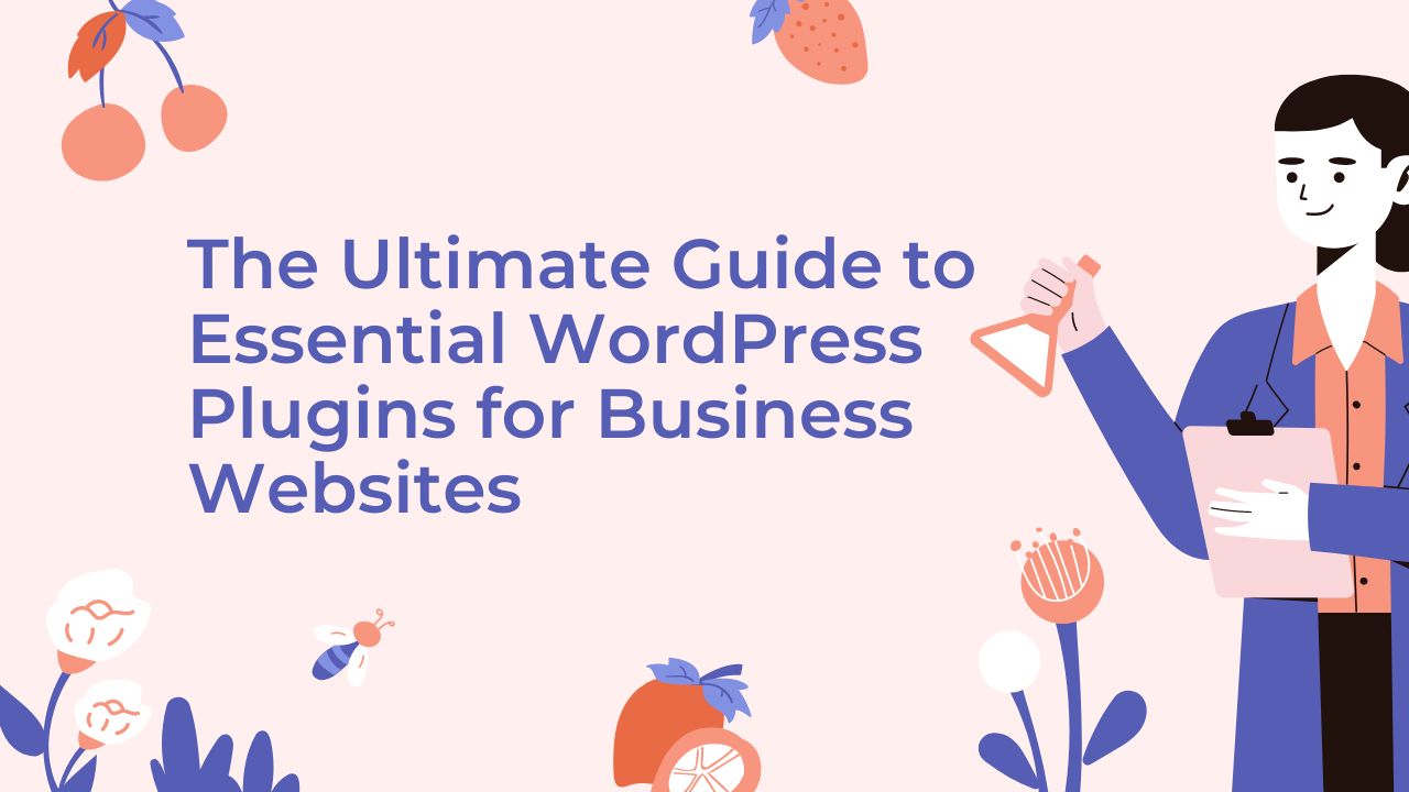 The Ultimate Guide to Essential WordPress Plugins for Business Websites