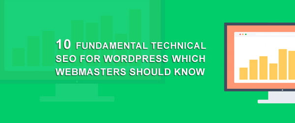10 Fundamental Technical SEO For WordPress Which Webmasters Should Know