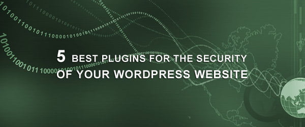 5 Best Plugins For The Security Of Your WordPress Website