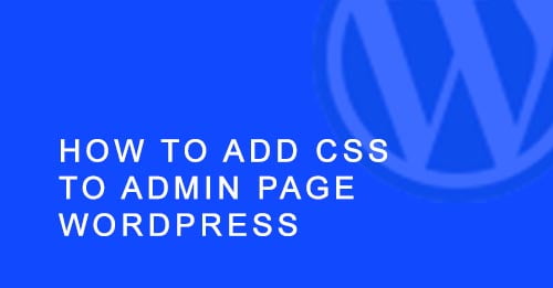 How to Add CSS to Admin Page WordPress