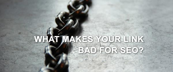 What makes your link bad for SEO?