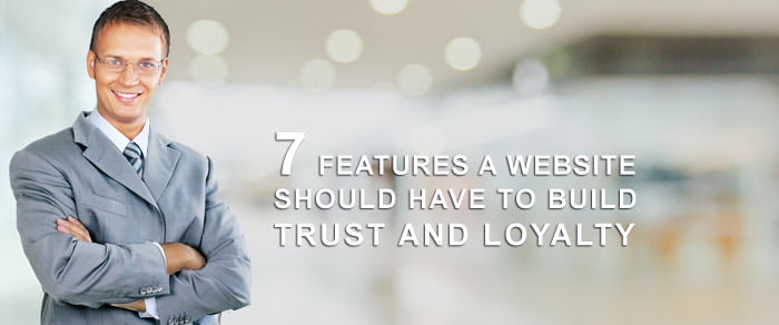 5 Features a Website Should Have to Build Trust and Loyalty