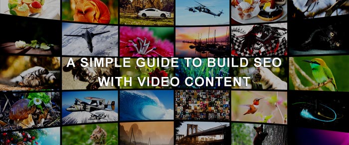 A Simple Guide to Build SEO With Video Content